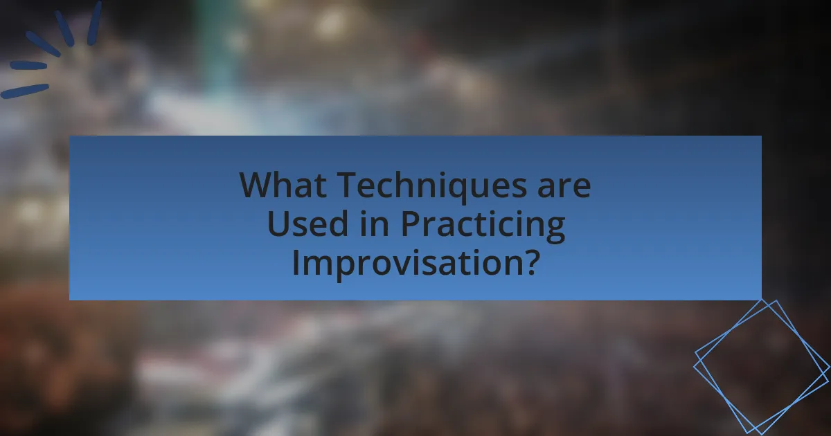 What Techniques are Used in Practicing Improvisation?