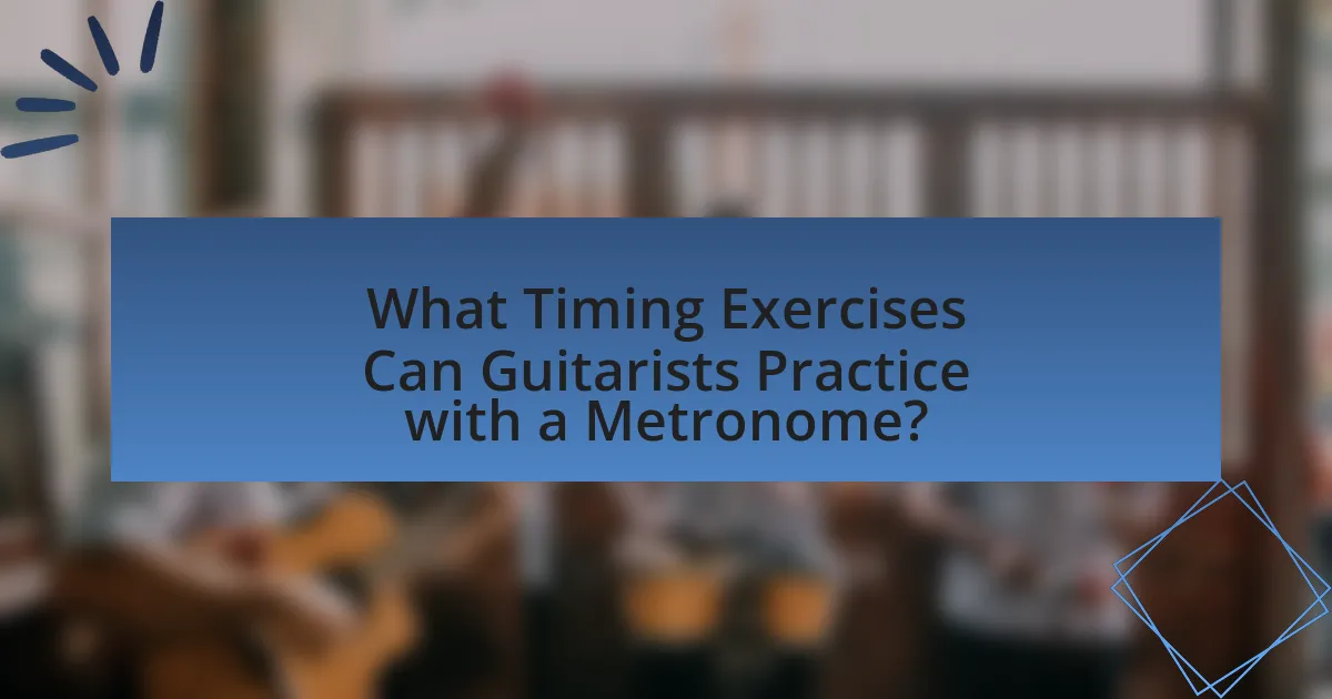 What Timing Exercises Can Guitarists Practice with a Metronome?