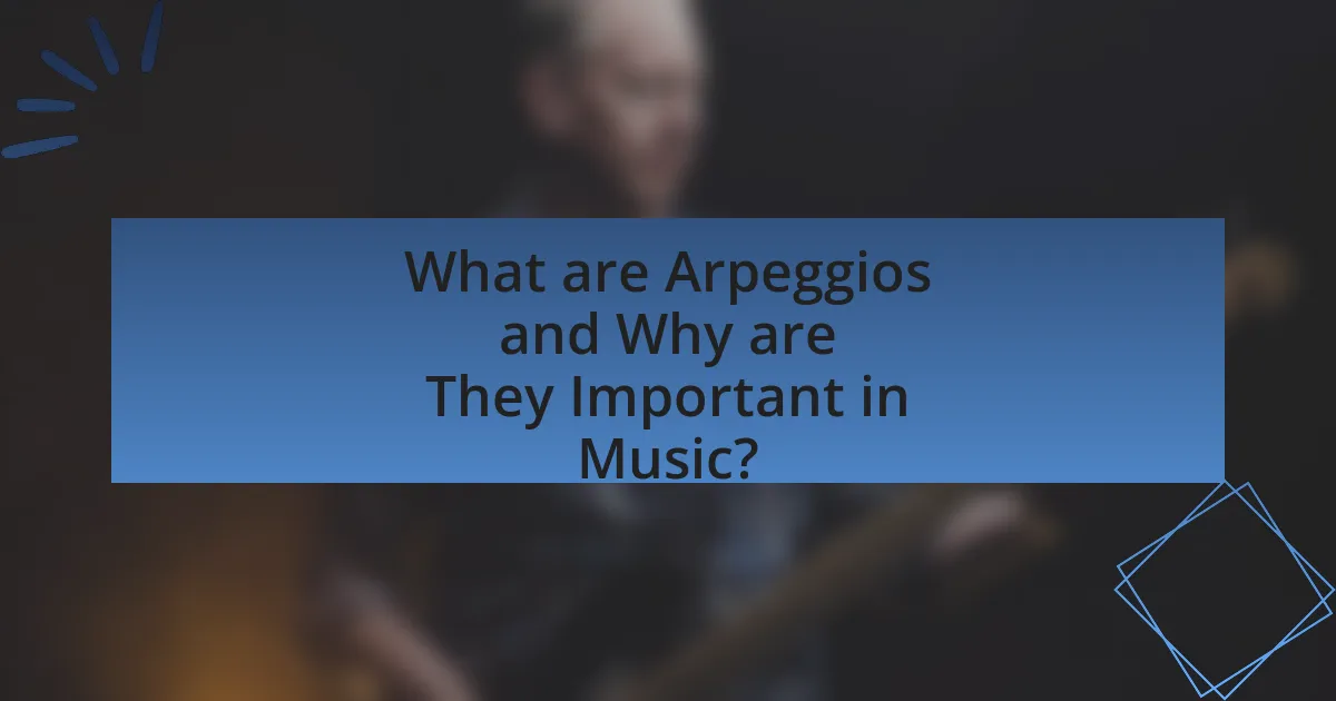 What are Arpeggios and Why are They Important in Music?