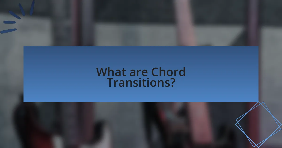 What are Chord Transitions?