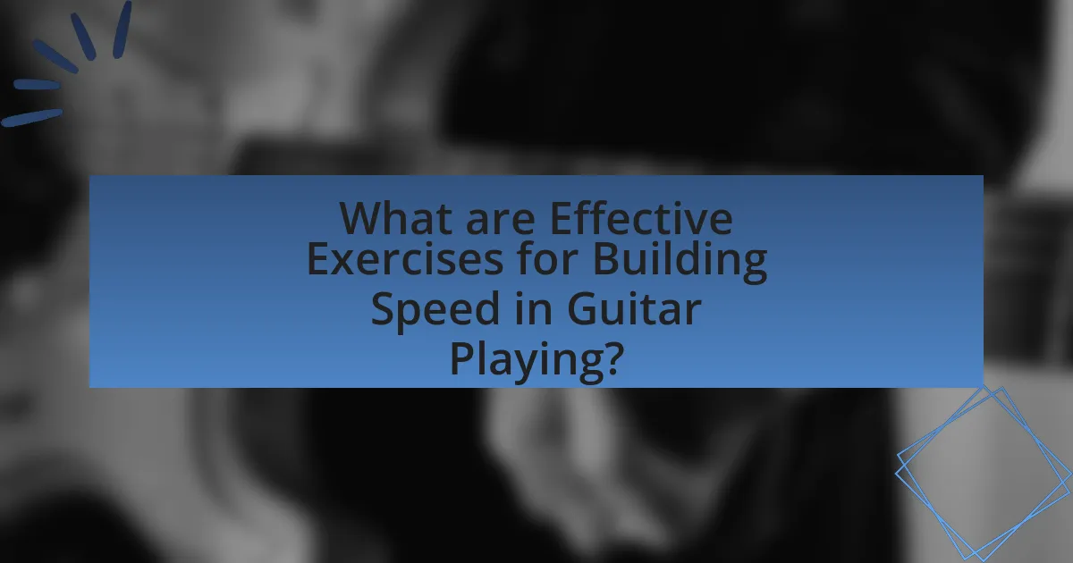 What are Effective Exercises for Building Speed in Guitar Playing?