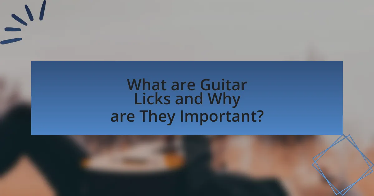 What are Guitar Licks and Why are They Important?