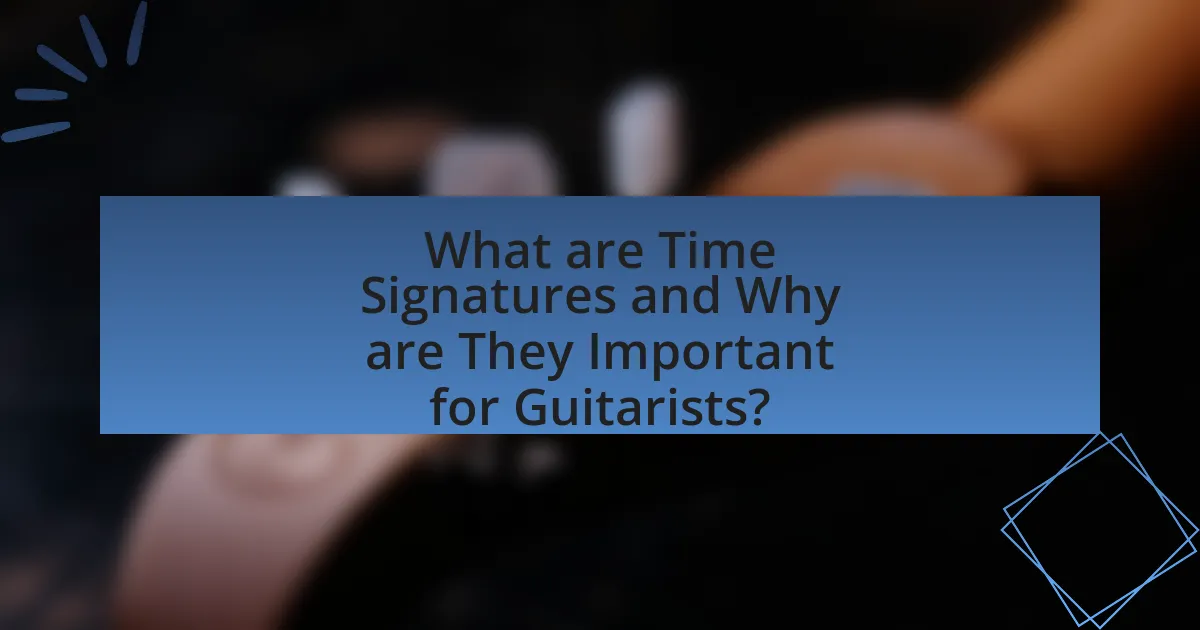 What are Time Signatures and Why are They Important for Guitarists?