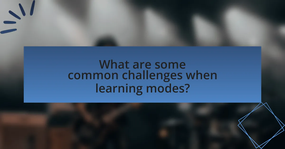 What are some common challenges when learning modes?