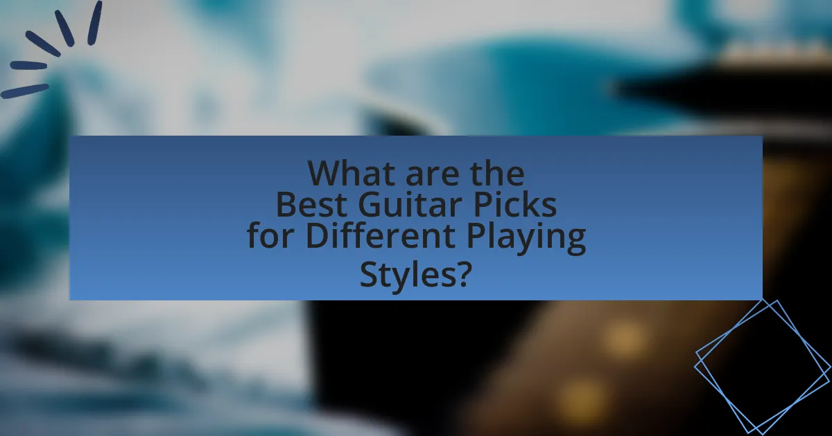 What are the Best Guitar Picks for Different Playing Styles?