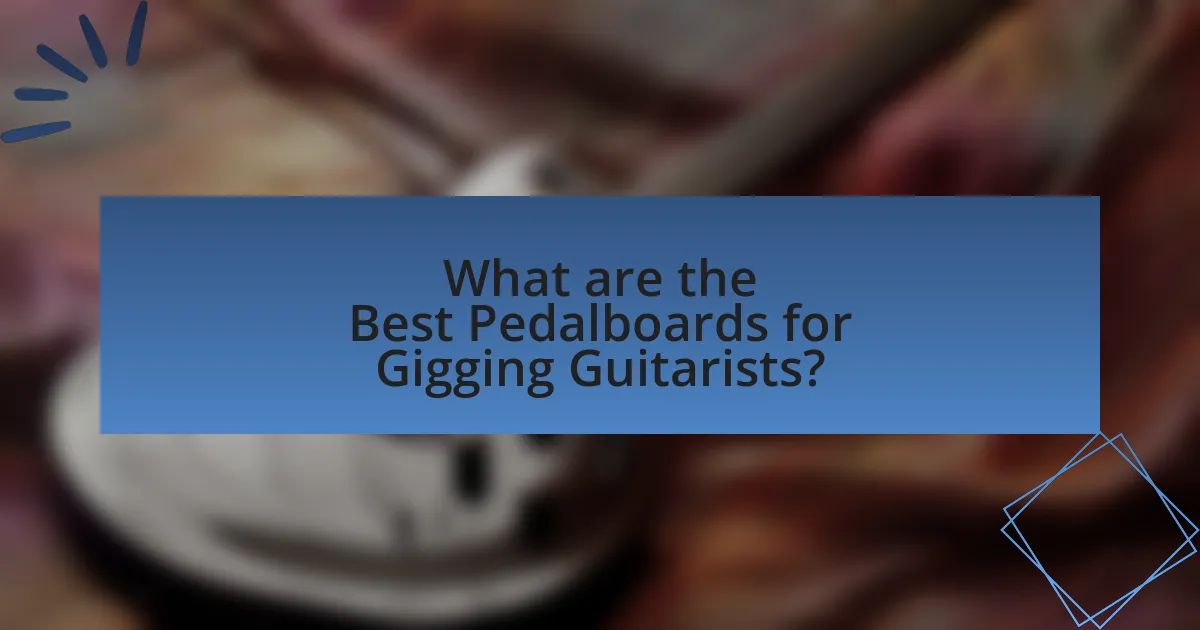What are the Best Pedalboards for Gigging Guitarists?