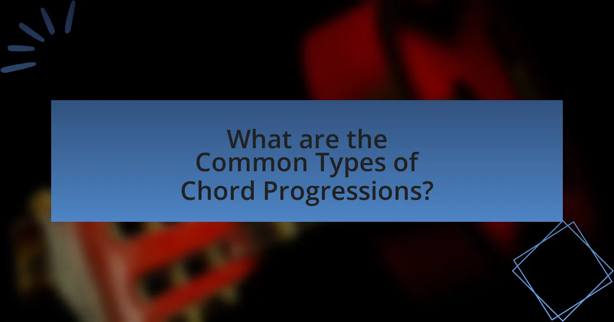 What are the Common Types of Chord Progressions?