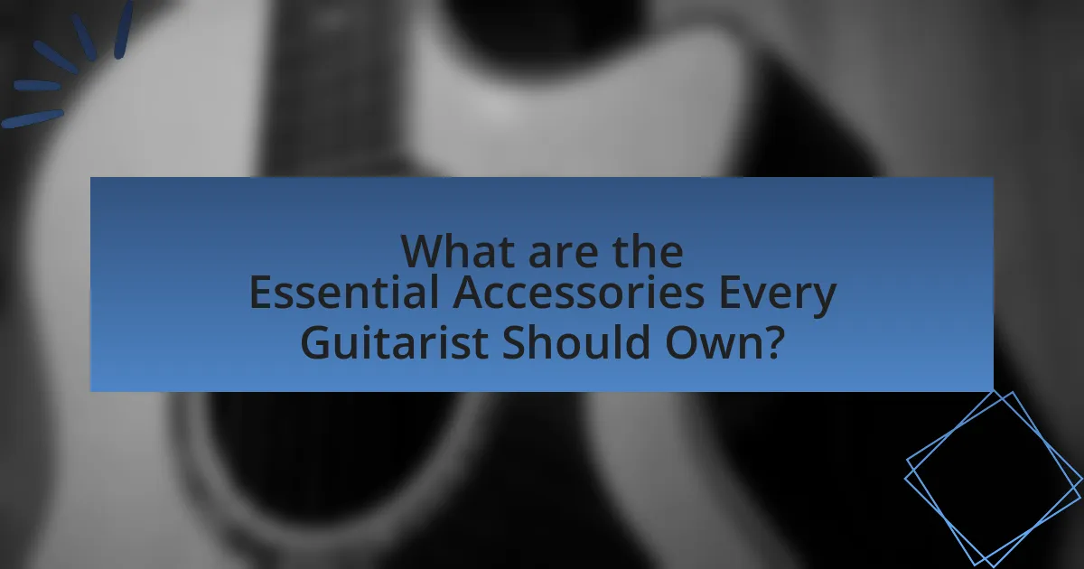 What are the Essential Accessories Every Guitarist Should Own?