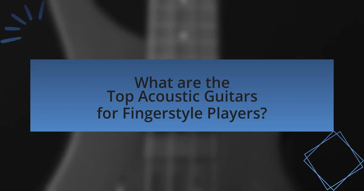 What are the Top Acoustic Guitars for Fingerstyle Players?