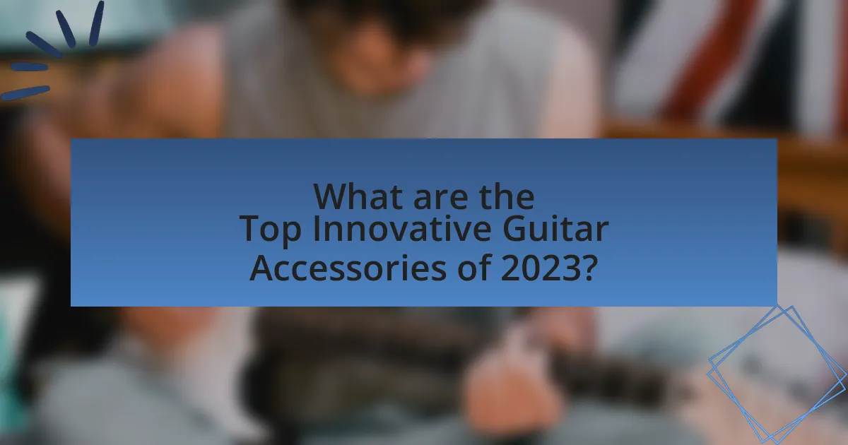 What are the Top Innovative Guitar Accessories of 2023?