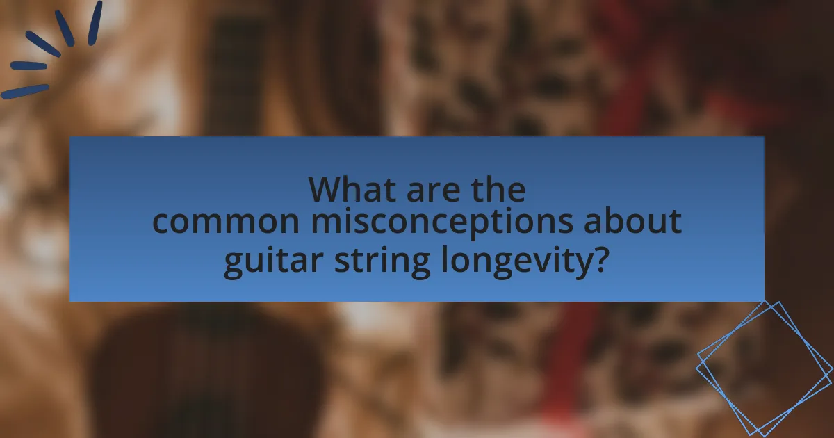 What are the common misconceptions about guitar string longevity?