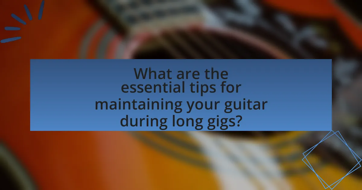 What are the essential tips for maintaining your guitar during long gigs?