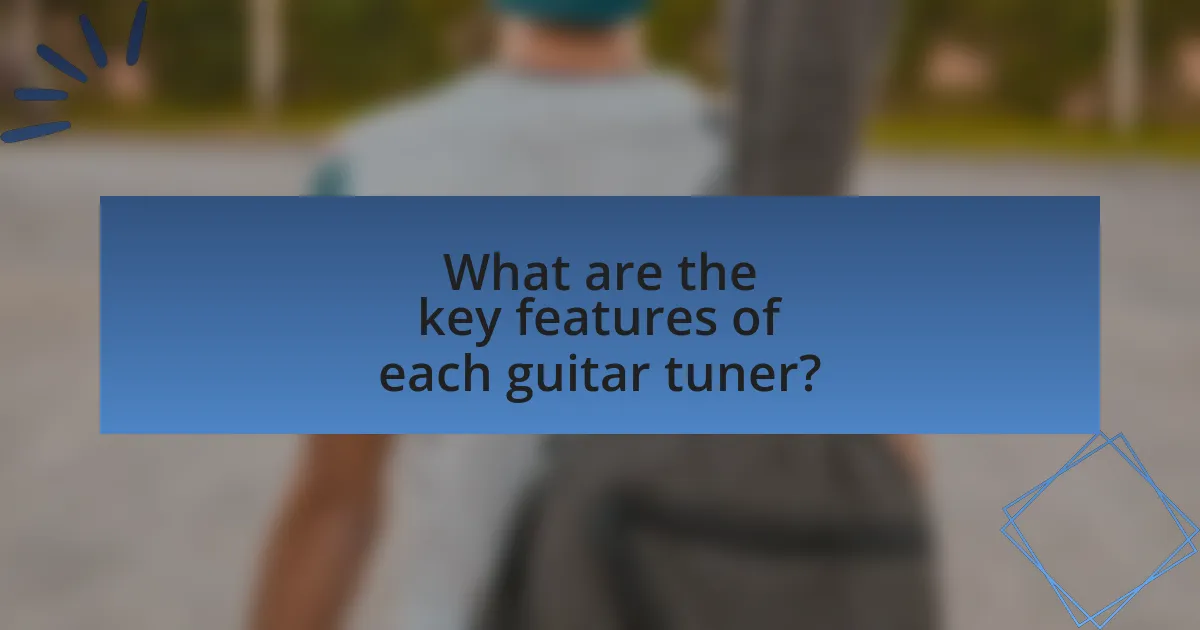 What are the key features of each guitar tuner?