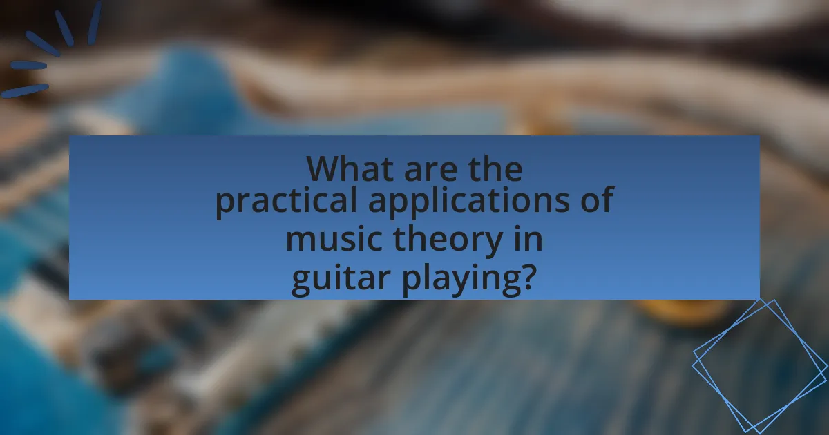 What are the practical applications of music theory in guitar playing?