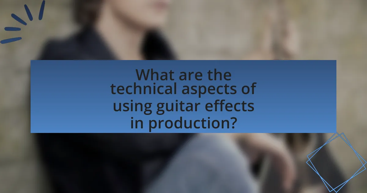 What are the technical aspects of using guitar effects in production?