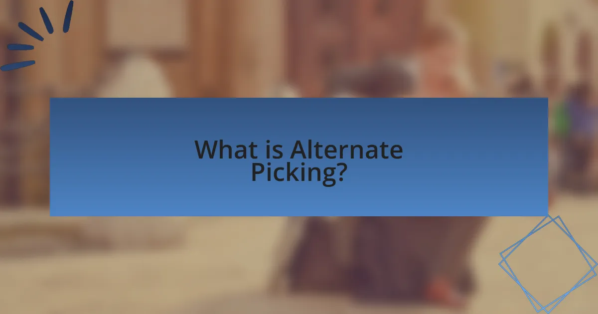 What is Alternate Picking?