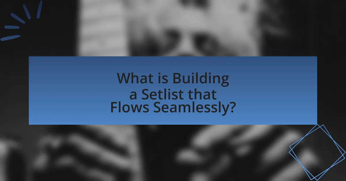 What is Building a Setlist that Flows Seamlessly?
