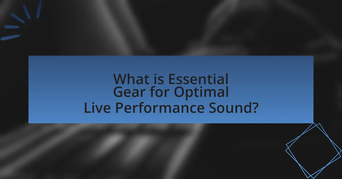 What is Essential Gear for Optimal Live Performance Sound?