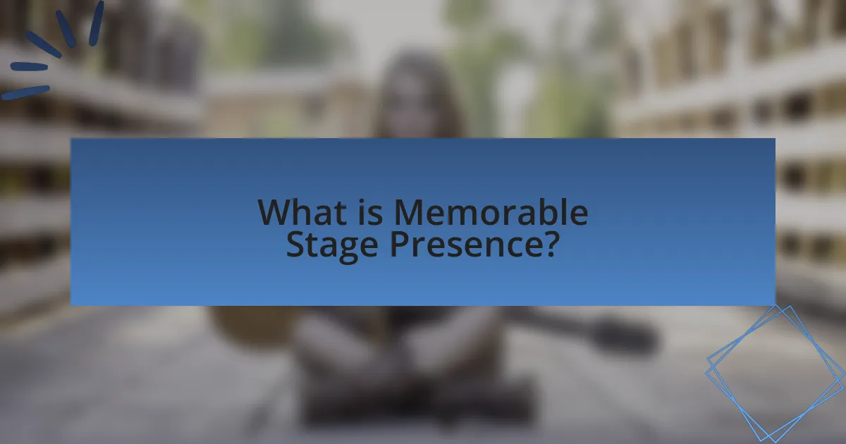 What is Memorable Stage Presence?