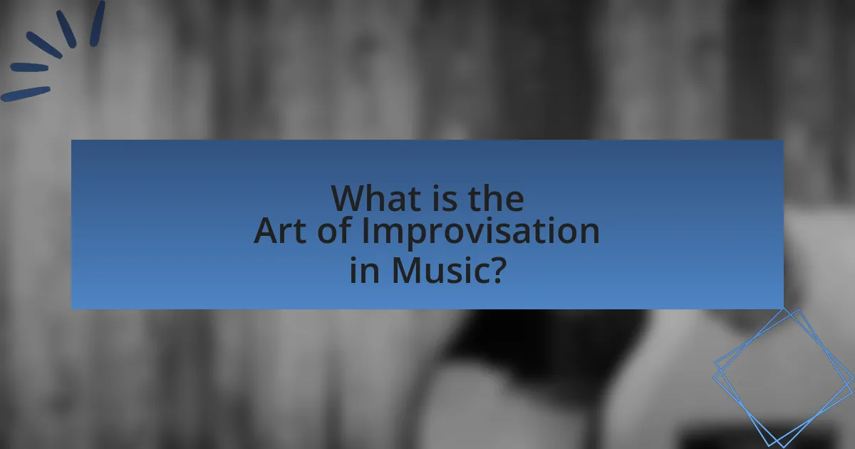 What is the Art of Improvisation in Music?