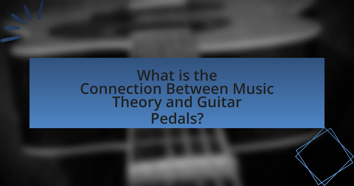 What is the Connection Between Music Theory and Guitar Pedals?