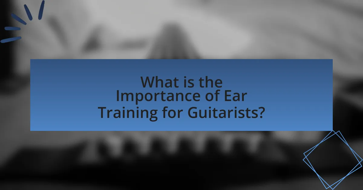 What is the Importance of Ear Training for Guitarists?