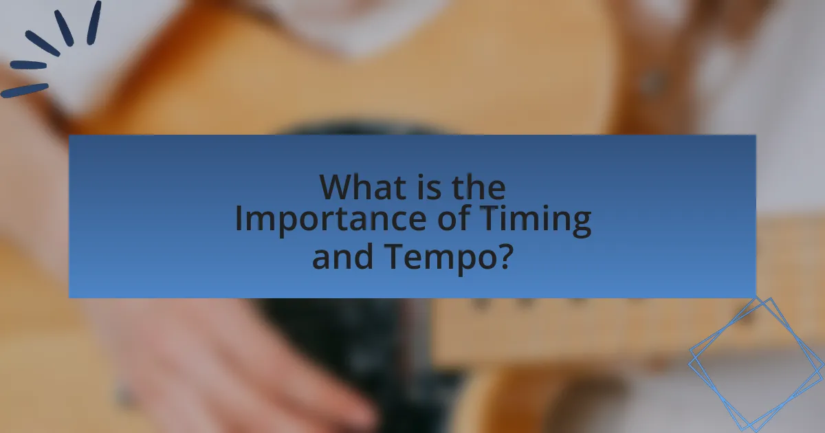 What is the Importance of Timing and Tempo?