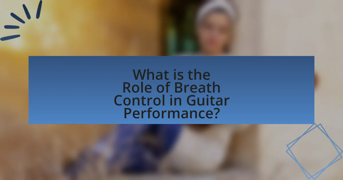 What is the Role of Breath Control in Guitar Performance?