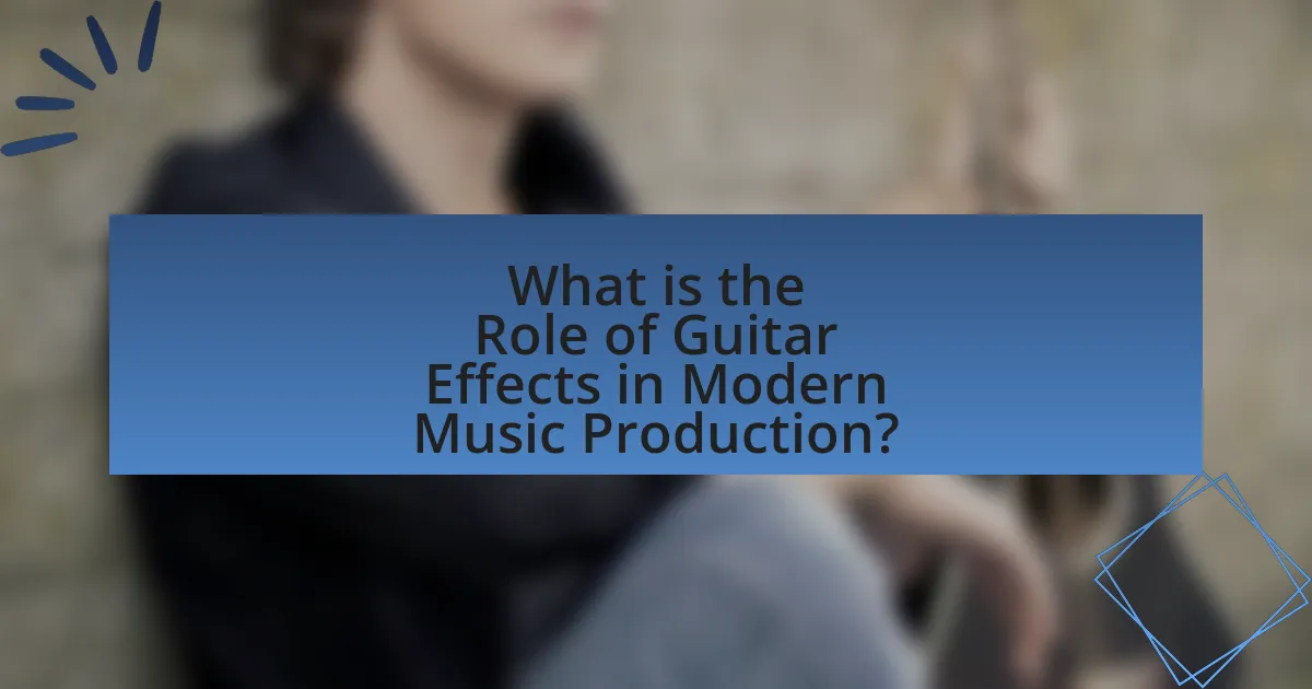 What is the Role of Guitar Effects in Modern Music Production?