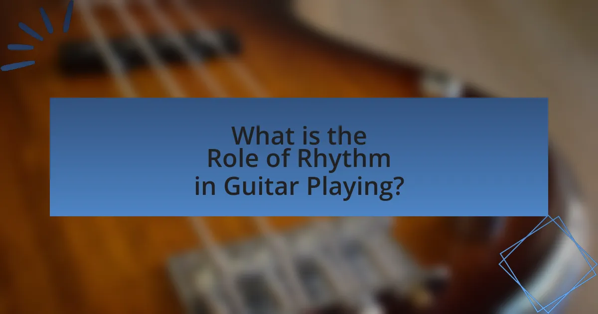 What is the Role of Rhythm in Guitar Playing?