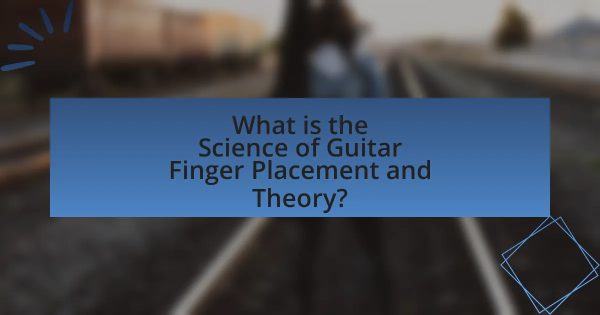 What is the Science of Guitar Finger Placement and Theory?