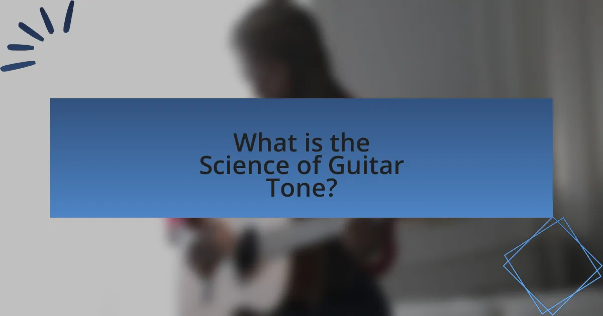 What is the Science of Guitar Tone?