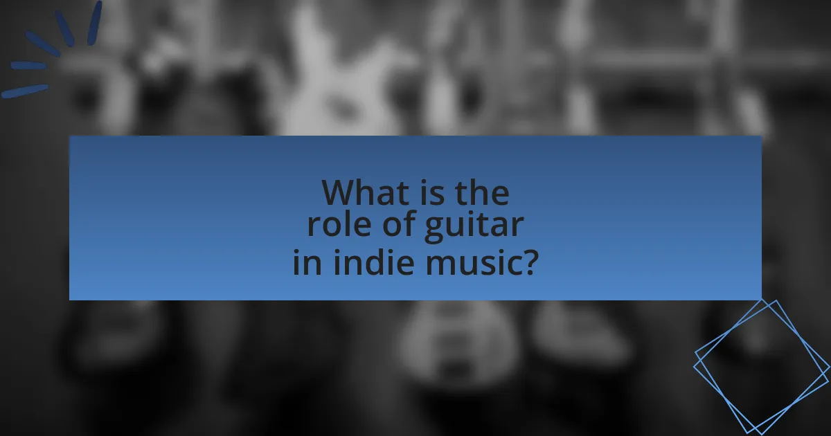 What is the role of guitar in indie music?