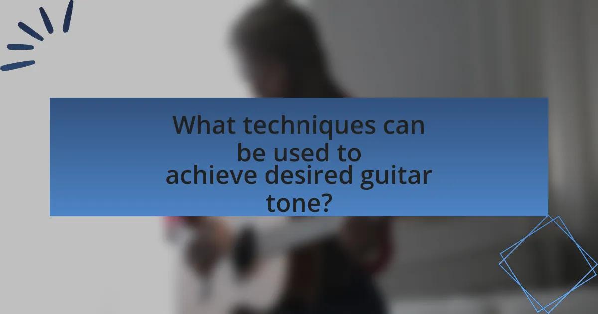 What techniques can be used to achieve desired guitar tone?